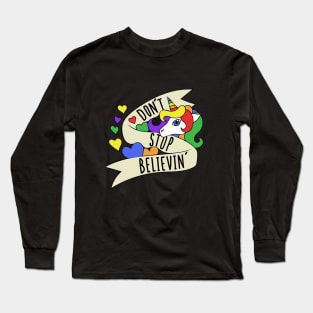 Don't stop believin unicorns Long Sleeve T-Shirt